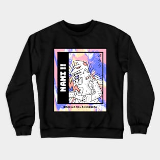 Godzilla Robot anime manga NANI Crewneck Sweatshirt